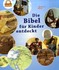 Die Bibel für Kinder entdeckt Die Bibel für Kinder entdeckt