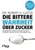 Die bittere Wahrheit über Zucker Die bittere Wahrheit über Zucker