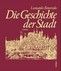 Die Geschichte der Stadt Die Geschichte der Stadt
