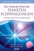 Die heilende Kraft der Planetenschwingungen Die heilende Kraft der Planetenschwingungen