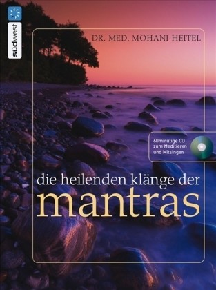 Die heilenden Klänge der Mantras, m. Audio-CD Die heilenden Klänge der Mantras, m. Audio-CD
