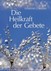 Die Heilkraft der Gebete Die Heilkraft der Gebete