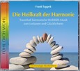 Die Heilkraft der Harmonie, 1 Audio-CD Die Heilkraft der Harmonie, 1 Audio-CD