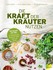 Die Kraft der Kräuter nutzen Die Kraft der Kräuter nutzen