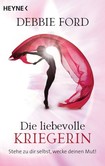 Die liebevolle Kriegerin Die liebevolle Kriegerin