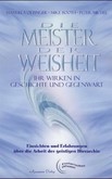 Die Meister der Weisheit - Ihr Wirken in Geschichte und Gegenwart Die Meister der Weisheit - Ihr Wirken in Geschichte und Gegenwart