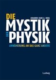 Die Mystik der Physik. Annäherung an das ganz Andere Die Mystik der Physik. Annäherung an das ganz Andere