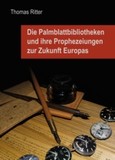 Die Palmblattbibliotheken und ihre Prophezeiungen zur Zukunft Europas Die Palmblattbibliotheken und ihre Prophezeiungen zur Zukunft Europas