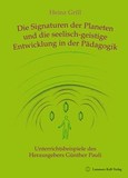 Die Signaturen der Planeten und die seelisch-geistige Entwicklung in der Pädagogik Die Signaturen der Planeten und die seelisch-geistige Entwicklung in der Pädagogik