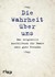 Die Wahrheit über uns Die Wahrheit über uns