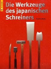 Die Werkzeuge des japanischen Schreiners Die Werkzeuge des japanischen Schreiners