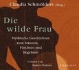 Die wilde Frau, 1 Audio-CD Die wilde Frau, 1 Audio-CD