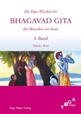 Die Yoga Weisheit der Bhagavad Gita für Menschen von heute Band 3 Die Yoga Weisheit der Bhagavad Gita für Menschen von heute Band 3