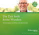 Die Zeit heilt keine Wunden Die Zeit heilt keine Wunden