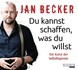 Du kannst schaffen, was du willst, 2 Audio-CDs Du kannst schaffen, was du willst, 2 Audio-CDs