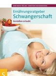 Ernährungsratgeber Schwangerschaft Ernährungsratgeber Schwangerschaft