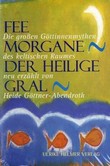 Fee Morgane, Der Heilige Gral Fee Morgane, Der Heilige Gral