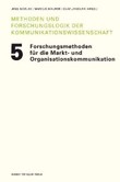 Forschungsmethoden für die Markt- und Organisationskommunikation Forschungsmethoden für die Markt- und Organisationskommunikation