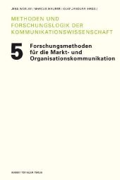 Forschungsmethoden für die Markt- und Organisationskommunikation Forschungsmethoden für die Markt- und Organisationskommunikation