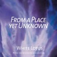 From a Place yet Unknown Audio CD From a Place yet Unknown Audio CD