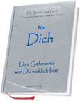 für Dich - Das Geheimnis wer Du wirklich bist für Dich - Das Geheimnis wer Du wirklich bist