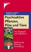 Psychoaktive Pflanzen, Pilze und Tiere