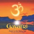 Gayatri - Prayer to the Rising Sun Audio CD Gayatri - Prayer to the Rising Sun Audio CD