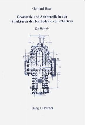 Geometrie und Arithmetik in den Strukturen der Kathedrale von Chartres Geometrie und Arithmetik in den Strukturen der Kathedrale von Chartres