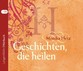 Geschichten, die heilen, Audio-CD Geschichten, die heilen, Audio-CD