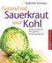 Gesund mit Sauerkraut und Kohl Gesund mit Sauerkraut und Kohl