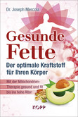 Gesunde Fette - Der optimale Kraftstoff für Ihren Körper Gesunde Fette - Der optimale Kraftstoff für Ihren Körper