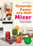 Gesunde Power aus dem Mixer Gesunde Power aus dem Mixer
