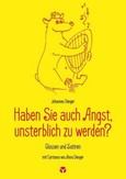 Haben Sie auch Angst, unsterblich zu werden? Haben Sie auch Angst, unsterblich zu werden?