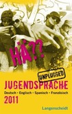 Hä?? Jugendsprache unplugged 2011 Hä?? Jugendsprache unplugged 2011