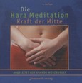 Hara Meditation, Die Kraft der Mitte, 1 Audio-CD Hara Meditation, Die Kraft der Mitte, 1 Audio-CD