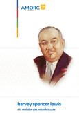 Harvey Spencer Lewis – Ein Meister des Rosenkreuzes Harvey Spencer Lewis – Ein Meister des Rosenkreuzes