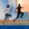 Heilende Pädagogik in einer spannungsgeladenen Zeit - 2 Audio-CDs Heilende Pädagogik in einer spannungsgeladenen Zeit - 2 Audio-CDs
