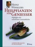 Heinz Winklers Heilpflanzen für Genießer