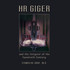 H.R. GIGER and the Zeitgeist of the Twentieth Century H.R. GIGER and the Zeitgeist of the Twentieth Century
