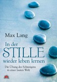 In der Stille wieder leben lernen In der Stille wieder leben lernen