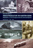 Industriekultur im Kanton Bern Industriekultur im Kanton Bern