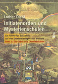 Initiatenorden und Mysterienschulen Band 2 - Die Orden und Gemeinschaften Initiatenorden und Mysterienschulen Band 2 - Die Orden und Gemeinschaften
