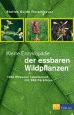 Kleine Enzyklopädie der essbaren Wildpflanzen Kleine Enzyklopädie der essbaren Wildpflanzen