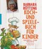 Koch- und Spielebuch für Kinder Koch- und Spielebuch für Kinder