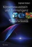 Körperbewusstsein und Zellintelligenz Körperbewusstsein und Zellintelligenz
