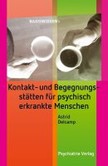 Kontakt- und Begegnungsstätten für psychisch erkrankte Menschen Kontakt- und Begegnungsstätten für psychisch erkrankte Menschen
