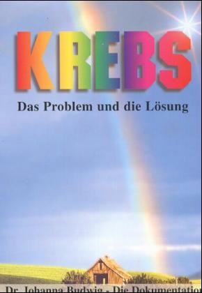 Krebs - Das Problem und die Lösung Krebs - Das Problem und die Lösung