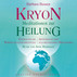 KRYON - Meditationen zur Heilung, 1 Audio-CD KRYON - Meditationen zur Heilung, 1 Audio-CD