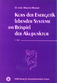 Kurs der Energetik lebender Systeme am Beispiel der Akupunktur, 1. Teil