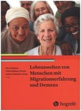 Lebenswelten von Menschen mit Migrationserfahrung und Demenz Lebenswelten von Menschen mit Migrationserfahrung und Demenz